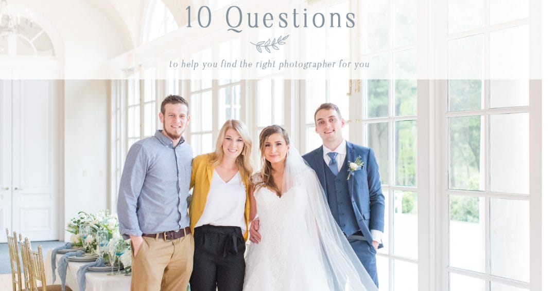 Finding Your Wedding Photographer | 10 Questions to ask